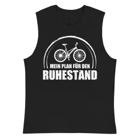 Mein Plan Fur Den Ruhestand - Muskelshirt (Unisex)