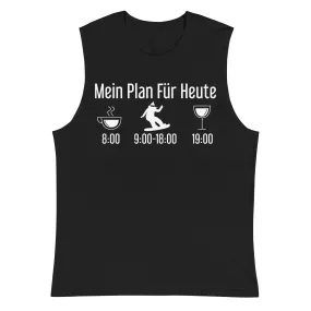 Mein Plan Für Heute 1 - Muskelshirt (Unisex)