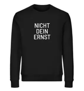 Nicht dein Ernst Bio Sweatshirt Unisex