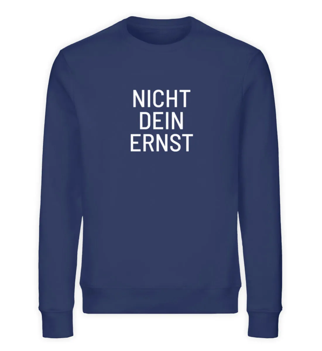 Nicht dein Ernst Bio Sweatshirt Unisex