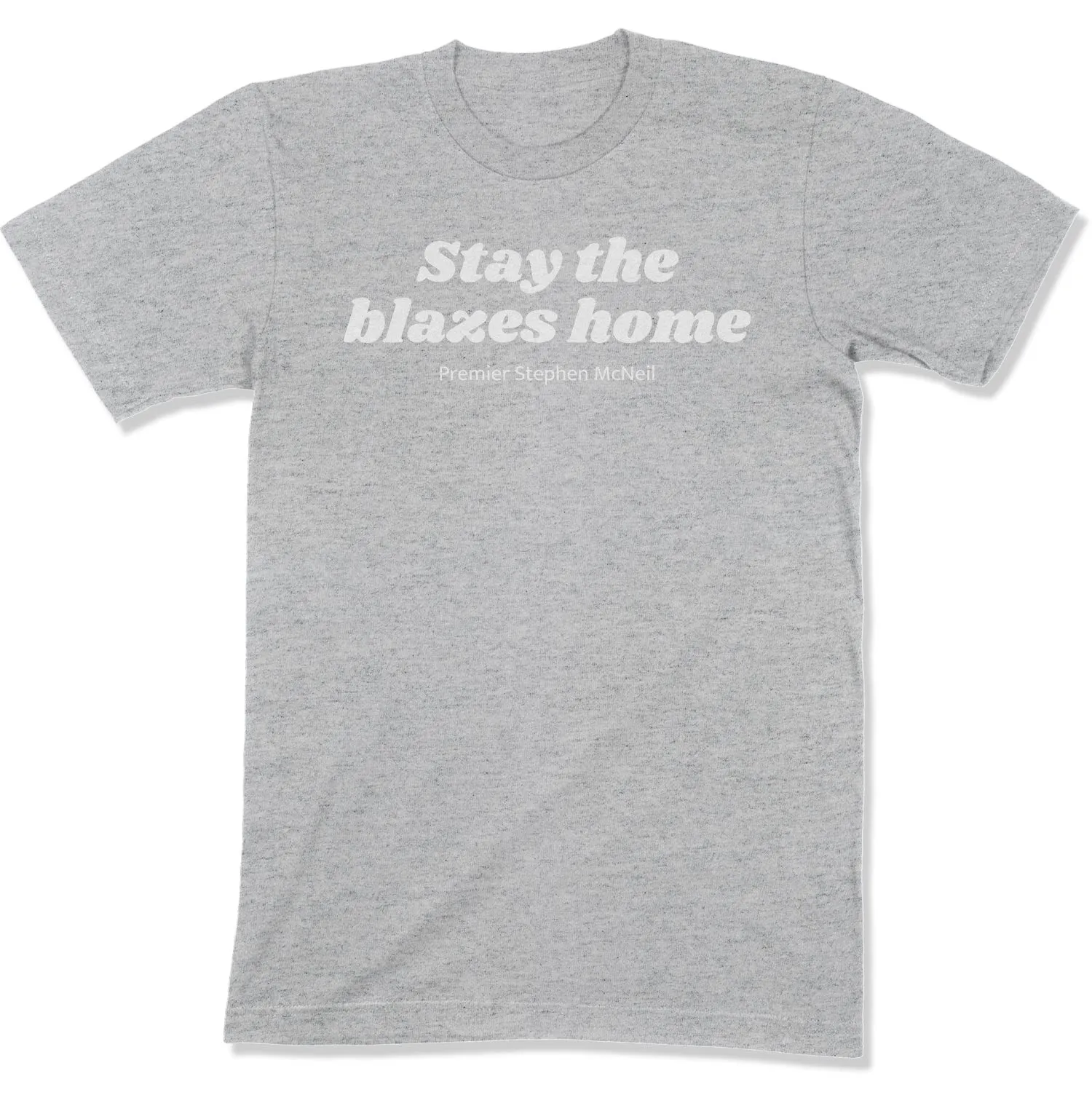 Stay the Blazes Home Unisex T-Shirt