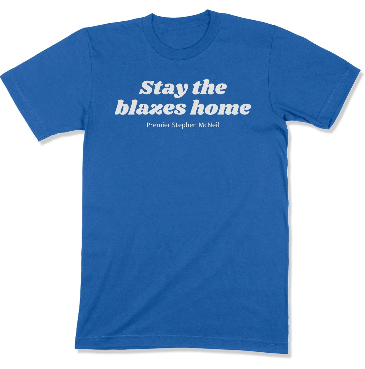 Stay the Blazes Home Unisex T-Shirt